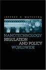 Nanotechnology Regulation And Policy Worldwide