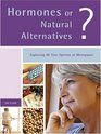 Hormones or Natural Alternatives  Exploring All Your Options at Menopause