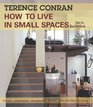 How to Live in Small Spaces Design Furnishing Decoration and Detail for the Smaller Home