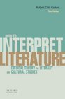 How To Interpret Literature Critical Theory for Literary and Cultural Studies