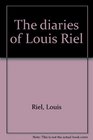 The diaries of Louis Riel