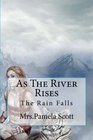 As The River Rises As The Rain Falls The River Rises
