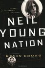 Neil Young Nation A Quest an Obsession