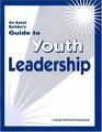 An Asset Builder's Guide to Youth Leadership