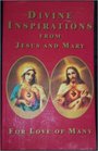 Divine Inspirations from Jesus and Mary  For the Love of Mary