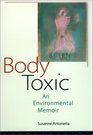 Body Toxic An Environmental Memoir