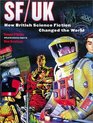SF/UK How British Science Fiction Changed the World