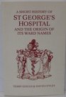 A Short History of St George's Hospital and the Origins of Its Ward Names