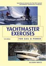 Yachtmaster Exercises for Sail and Power Questions and Answers for the RYA Coastal and Offshore Yachtmaster Certificate