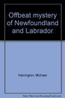 Offbeat mystery of Newfoundland and Labrador