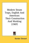 Modern Steam Traps English And American Their Construction And Working