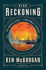 Dead Reckoning The Untold Story of the Northwest Passage