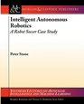 Intelligent Autonomous Robotics A Robot Soccer Case Study