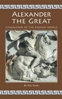 Alexander the Great Conqueror of the Known World