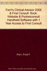 Ferri's Clinical Advisor 2008  FIRST Consult Book Website  PocketConsult Handheld Software with 1 year access to FIRST Consult