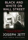 Black and White on Wall Street The Untold Story of the Man Wrongly Accused of Bringing Down Kidder Peabody