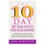 The 10 Day ReBalance Programme A Unique New Life Plan to Dramatically Improve Your Health and Inner WellBeing