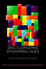 Decolonizing Epistemologies Latina/o Theology and Philosophy