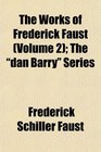 The Works of Frederick Faust  The dan Barry Series
