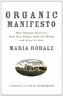 Organic Manifesto How Organic Food Can Heal Our Planet Feed the World and Keep Us Safe