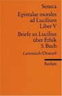 Briefe an Lucilius ber Ethik 05 Buch / Epistulae morales ad Lucilium Liber 5