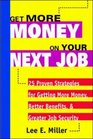 Get More Money on Your Next Job 25 Proven Strategies for Getting More Money Better Benefits and Greater Job Security