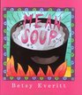 Mean Soup