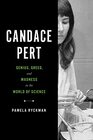 Candace Pert Genius Greed and Madness in the World of Science