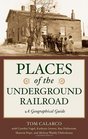Places of the Underground Railroad: A Geographical Guide