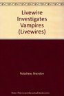 Livewire Investigates Vampires