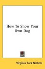 How To Show Your Own Dog