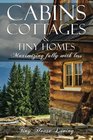Cabins, Cottages & Tiny Homes: Maximizing Fully With Less, Tiny Houses The Perfect Tiny House with Example Plans (Cabins, Cottages, Micro Shelters, ... Tiny Houses, Log Cabins, Small Houses, SCH)