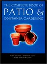 The Complete Book of Patio  Container Gardening