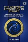 The Antitrust Revolution in Europe Exploring the European Commission's Cartel Policy