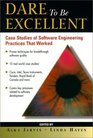Dare To Be Excellent Case Studies of Software Engineering Practices That Work