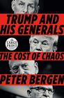 Trump and His Generals The Cost of Chaos