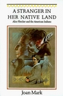 A Stranger in Her Native Land Alice Fletcher and the American Indians