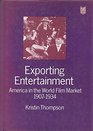Exporting Entertainment America in the World Film Market 19071934