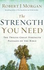 The Strength You Need The Twelve Great Strength Passages of the Bible