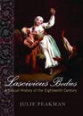 Lascivious Bodies A Sexual History of the Eighteenth Century