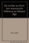 Du scribe au livre Les manuscrits hebreux au Moyen Age