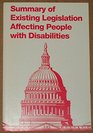 Summary of Existing Legislation Affecting People with Disabilities