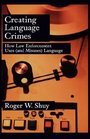 Creating Language Crimes How Law Enforcement Uses  Language