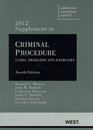 Criminal Procedure 2012 Cases Problems and Materials