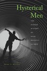 Hysterical Men The Hidden History of Male Nervous Illness