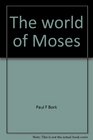 The world of Moses