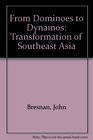 From Dominoes to Dynamos The Transformation of Southeast Asia
