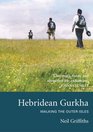 Hebridean Gurkha Walking the Outer Isles