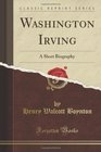 Washington Irving A Short Biography