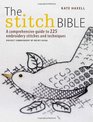 The Stitch Bible A comprehensive guide to 225 embroidery stitches and techniques